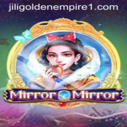 MirrorMirror: The Enchanting Adventure of Jili Golden Empire