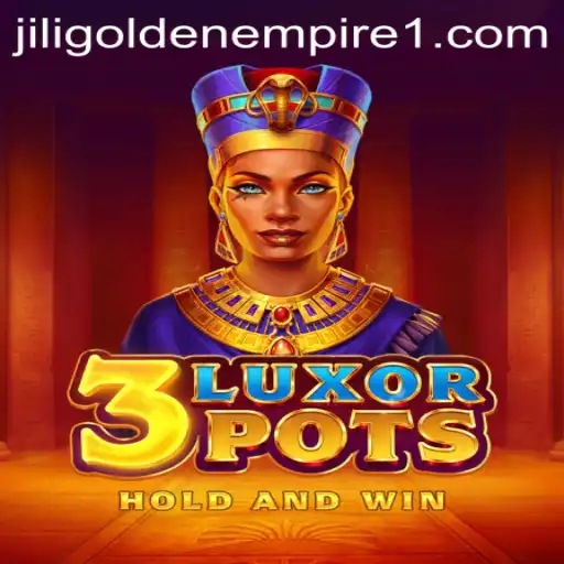 Exploring the Thrills of 3LuxorPots and Jili Golden Empire