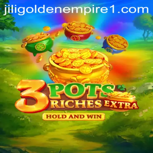 Explore the Excitement of 3potsExtra and Embark on the Jili Golden Empire Adventure